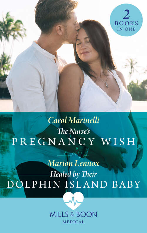 Book cover of The Nurse's Pregnancy Wish / Healed By Their Dolphin Island Baby: The Nurse's Pregnancy Wish / Healed By Their Dolphin Island Baby (ePub edition)