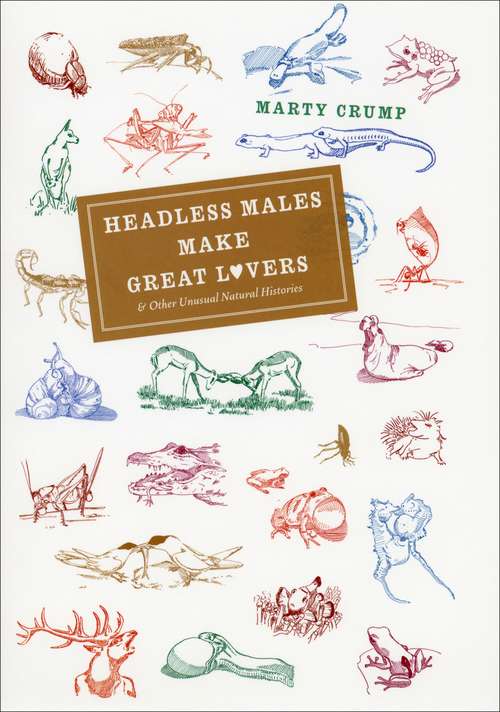 Book cover of Headless Males Make Great Lovers: And Other Unusual Natural Histories