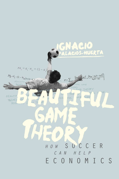 Book cover of Beautiful Game Theory: How Soccer Can Help Economics