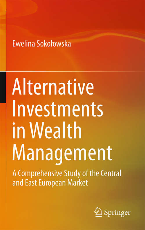 Book cover of Alternative Investments in Wealth Management: A Comprehensive Study of the Central and East European Market (2014)