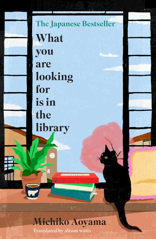 Book cover of What You Are Looking for is in the Library: The uplifting Japanese fiction bestseller