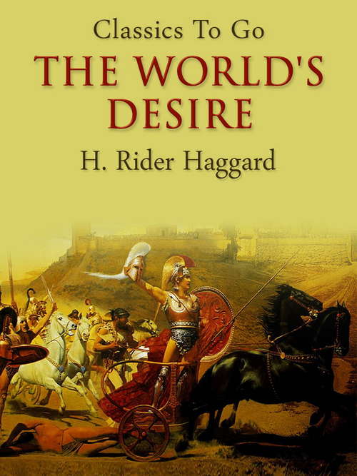Book cover of The World's Desire (Classics To Go)