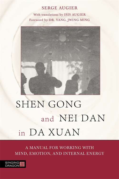 Book cover of Shen Gong and Nei Dan in Da Xuan: A Manual for Working with Mind, Emotion, and Internal Energy