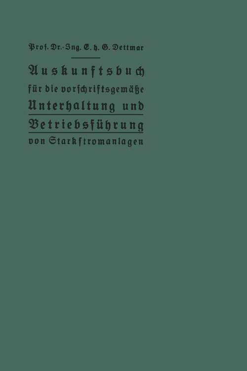 Book cover of Auskunftsbuch für die vorschriftsgemäße Unterhaltung und Betriebsführung von Starkstromanlagen (1928)