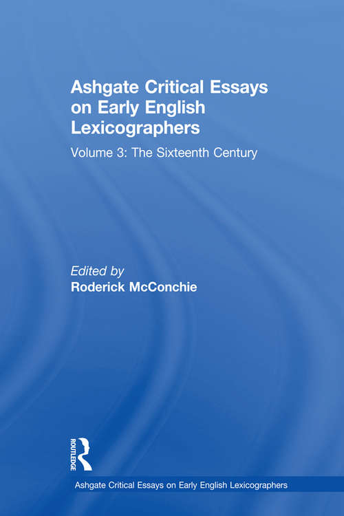 Book cover of Ashgate Critical Essays on Early English Lexicographers: Volume 3: The Sixteenth Century (Ashgate Critical Essays on Early English Lexicographers)