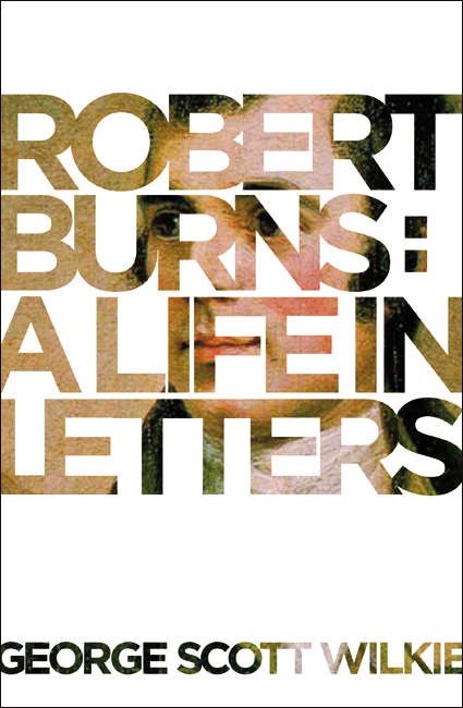 Book cover of Robert Burns: A Life In Letters