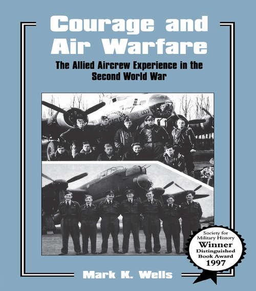 Book cover of Courage and Air Warfare: The Allied Aircrew Experience in the Second World War (Studies in Air Power)
