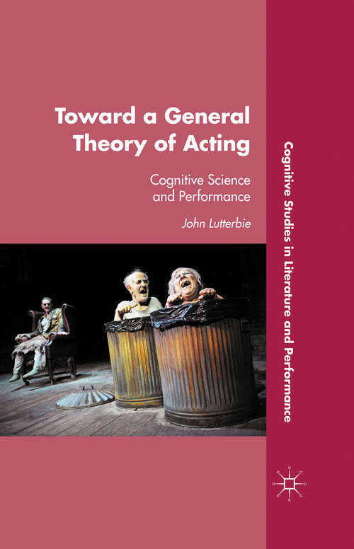 Book cover of Toward a General Theory of Acting: Cognitive Science and Performance (2011) (Cognitive Studies in Literature and Performance)