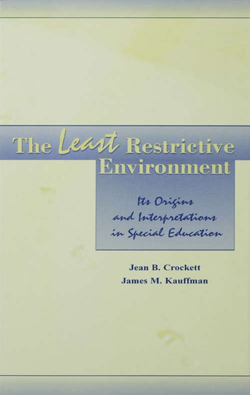 Book cover of The Least Restrictive Environment: Its Origins and interpretations in Special Education (The LEA Series on Special Education and Disability)