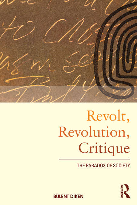 Book cover of Revolt, Revolution, Critique: The Paradox of Society (International Library of Sociology)