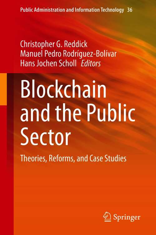 Book cover of Blockchain and the Public Sector: Theories, Reforms, and Case Studies (1st ed. 2021) (Public Administration and Information Technology #36)