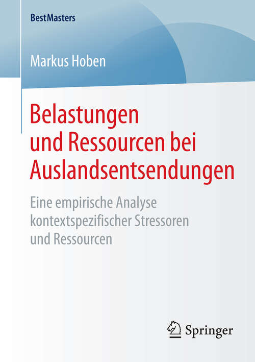 Book cover of Belastungen und Ressourcen bei Auslandsentsendungen: Eine empirische Analyse kontextspezifischer Stressoren und Ressourcen (2015) (BestMasters)