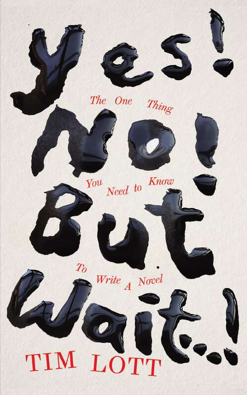 Book cover of Yes! No! But Wait...!: The One Thing You Need to Know To Write a Novel
