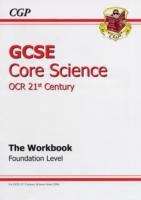 Book cover of GCSE Core Science OCR 21st Century Workbook Foundation (PDF)