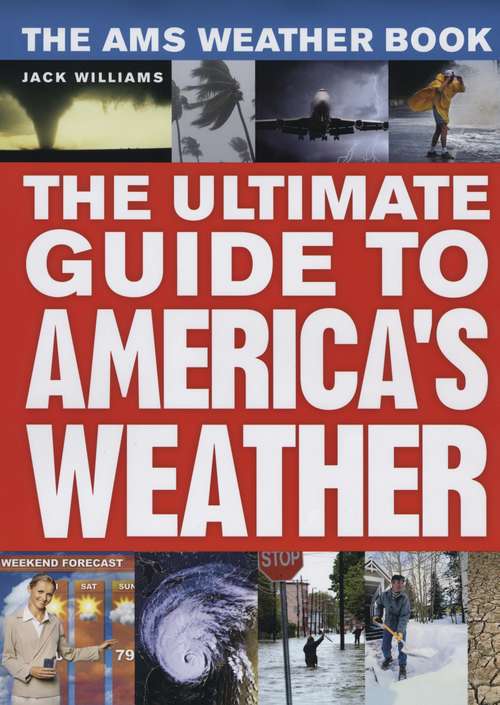 Book cover of The AMS Weather Book: The Ultimate Guide to America's Weather