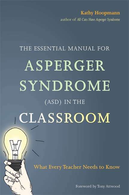 Book cover of The Essential Manual for Asperger Syndrome (ASD) in the Classroom: What Every Teacher Needs to Know (PDF)