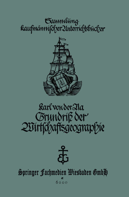 Book cover of Grundriß der Wirtschaftsgeographie: für Handels- und kaufmännische Berufsschulen (8. Aufl. 1927) (Sammlung kaufmännischer Unterrichtsbücher)