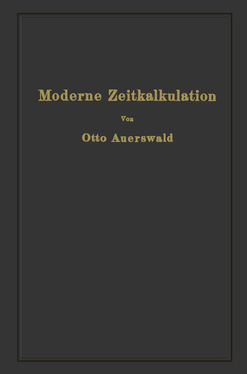 Book cover of Moderne Zeitkalkulation: Aus der Praxis des allgemeinen Maschinenbaues (1927)