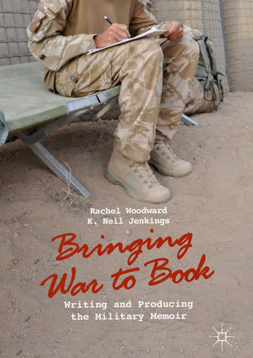 Book cover of Bringing War to Book: Writing and Producing the Military Memoir (1st ed. 2018)