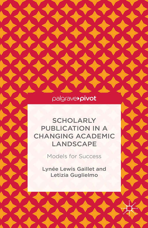 Book cover of Scholarly Publication in a Changing Academic Landscape: Models For Success (2014)