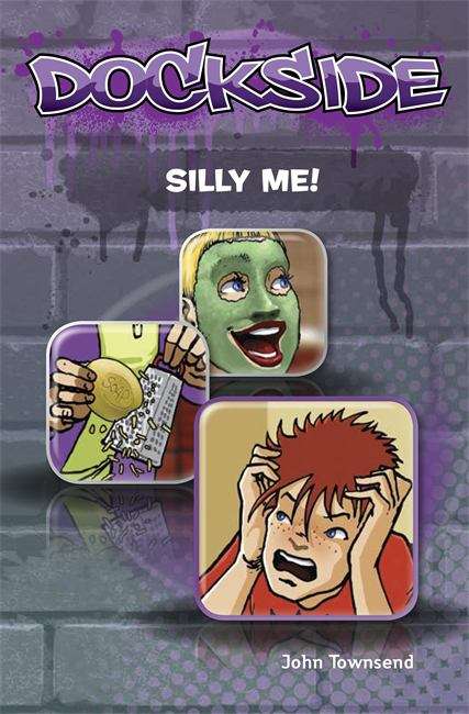 Book cover of Dockside, Stage 1, Book 5: Silly Me (PDF)