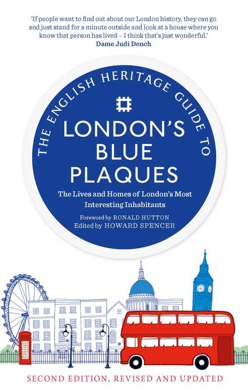 Book cover of The English Heritage Guide to London's Blue Plaques: The Lives and Homes of London's Most Interesting Inhabitants. First Edition