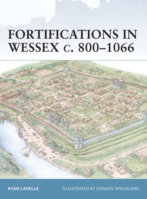 Book cover of Fortifications in Wessex c. 800–1066 (Fortress #14)