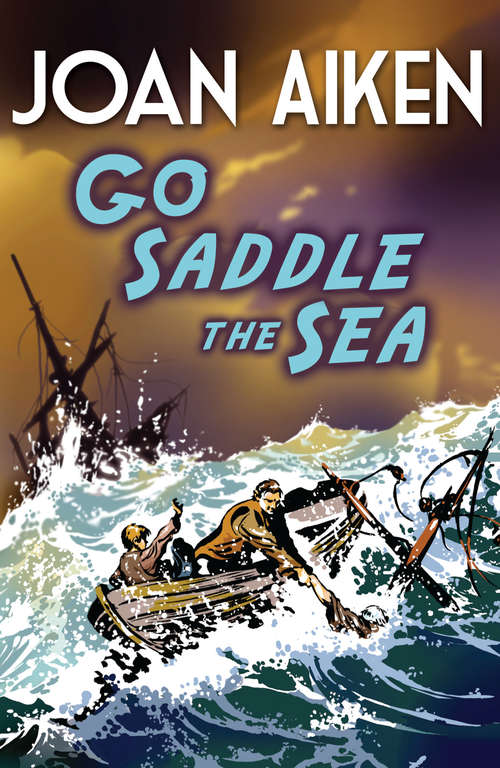 Book cover of Go Saddle The Sea (The\felix Ser.: Bk. 1)