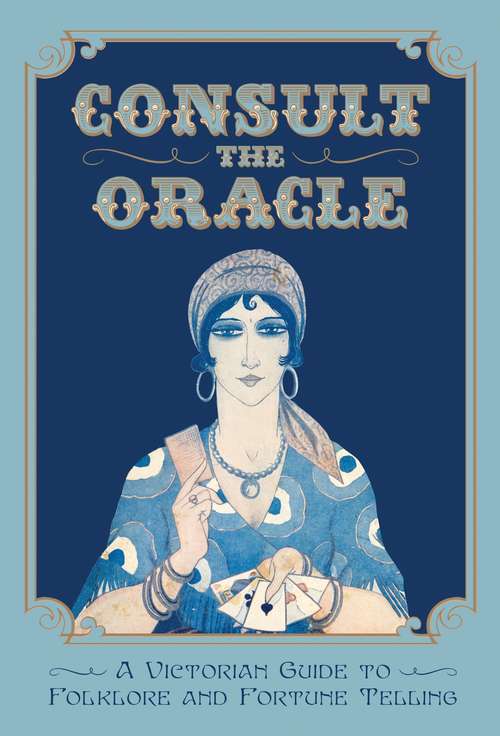 Book cover of Consult the Oracle: A Victorian Guide to Folklore and Fortune Telling