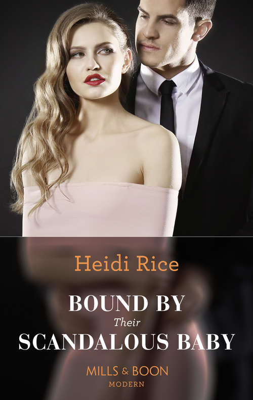 Book cover of Bound By Their Scandalous Baby: The Heir The Prince Secures (secret Heirs Of Billionaires) / Bound By Their Scandalous Baby / The King's Captive Virgin / A Ring To Take His Revenge (ePub edition) (Mills And Boon Modern Ser.)