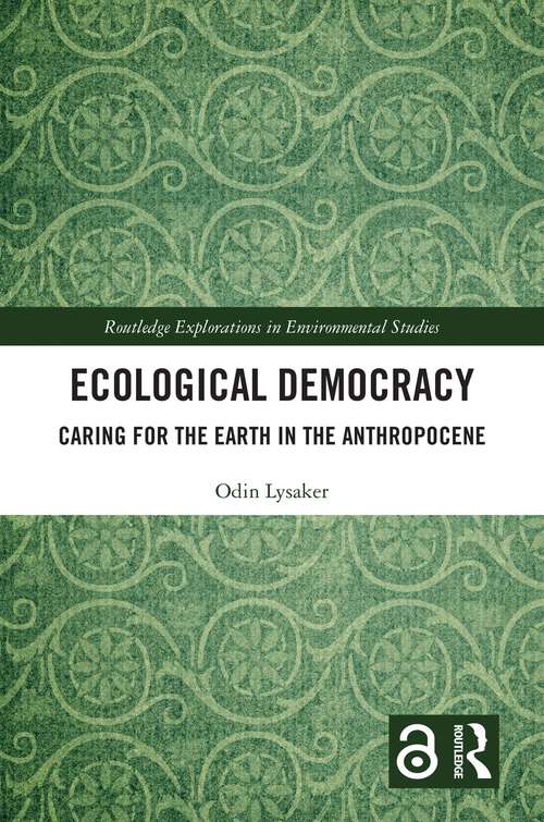 Book cover of Ecological Democracy: Caring for the Earth in the Anthropocene (Routledge Explorations in Environmental Studies)