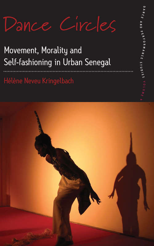 Book cover of Dance Circles: Movement, Morality and Self-fashioning in Urban Senegal (Dance and Performance Studies #5)