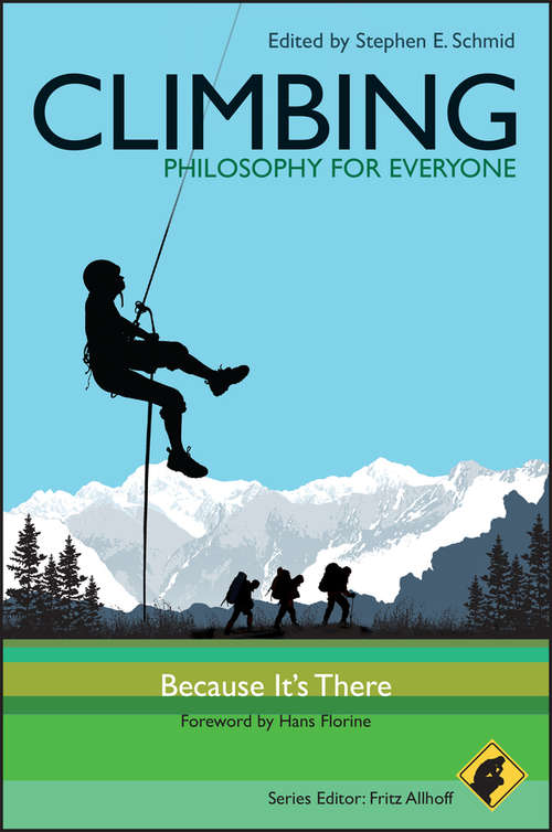 Book cover of Climbing - Philosophy for Everyone: Because It's There