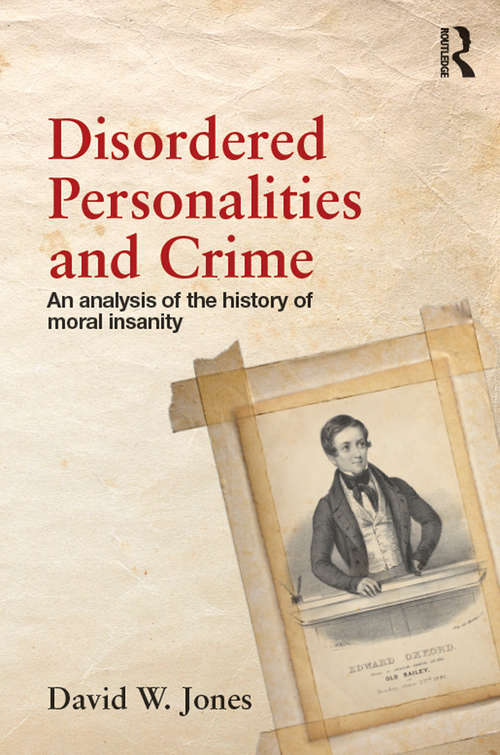 Book cover of Disordered Personalities and Crime: An analysis of the history of moral insanity