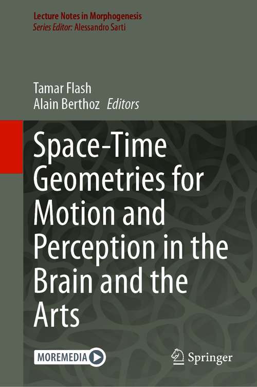 Book cover of Space-Time Geometries for Motion and Perception in the Brain and the Arts (1st ed. 2021) (Lecture Notes in Morphogenesis)