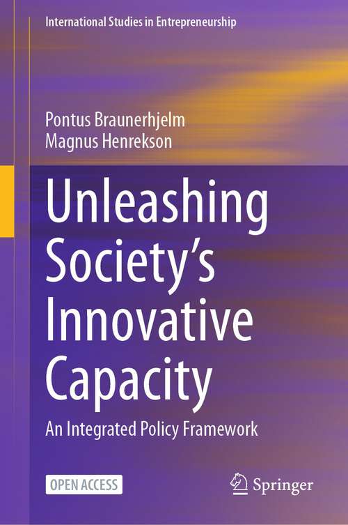 Book cover of Unleashing Society’s Innovative Capacity: An Integrated Policy Framework (1st ed. 2024) (International Studies in Entrepreneurship #55)