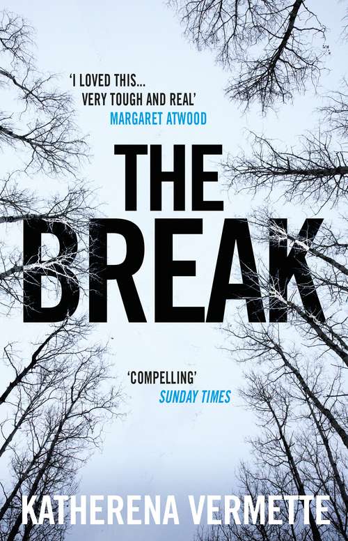 Book cover of The Break: The powerful tale of love, loss and violence, endorsed by Margaret Atwood (Main)