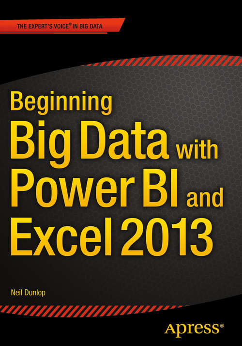 Book cover of Beginning Big Data with Power BI and Excel 2013: Big Data Processing and Analysis Using PowerBI in Excel 2013 (1st ed.)