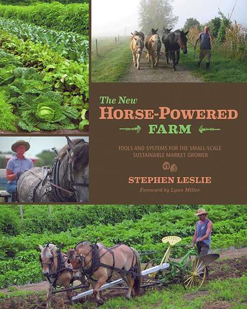 Book cover of The New Horse-Powered Farm: Tools and Systems for the Small-Scale, Sustainable Market Grower