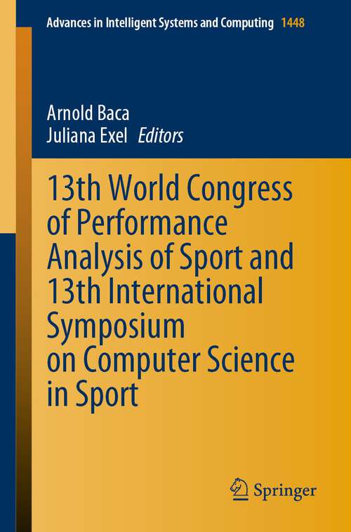 Book cover of 13th World Congress of Performance Analysis of Sport and 13th International Symposium on Computer Science in Sport (1st ed. 2023) (Advances in Intelligent Systems and Computing #1448)