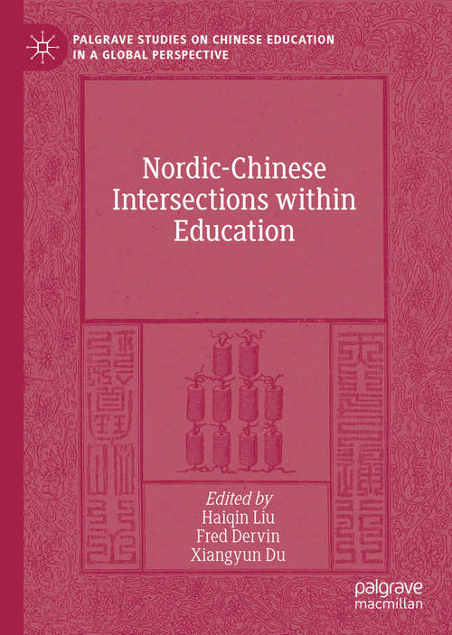 Book cover of Nordic-Chinese Intersections within Education (1st ed. 2019) (Palgrave Studies on Chinese Education in a Global Perspective)