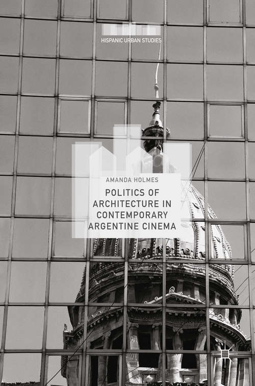 Book cover of Politics of Architecture in Contemporary Argentine Cinema