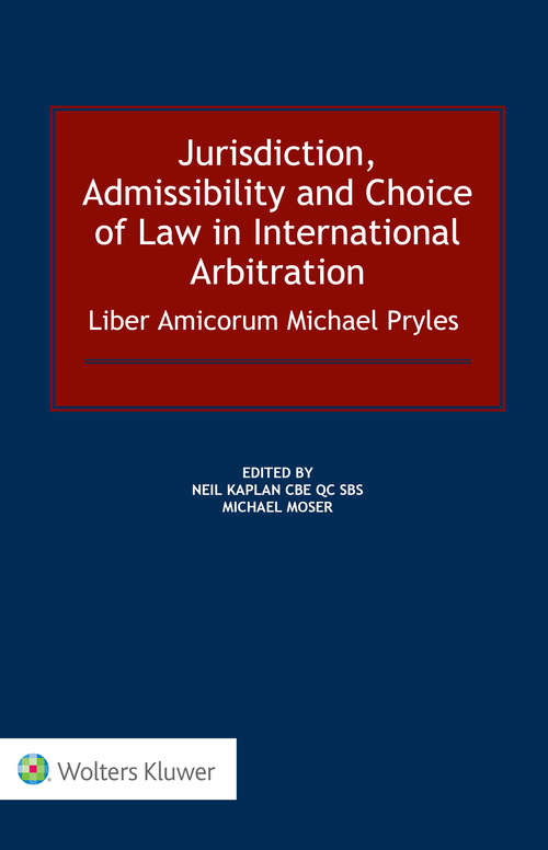 Book cover of Jurisdiction, Admissibility and Choice of Law in International Arbitration: Liber Amicorum Michael Pryles