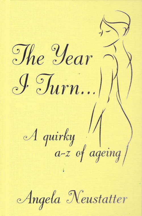 Book cover of 'The Year I Turn': A Quirky A-Z of Ageing
