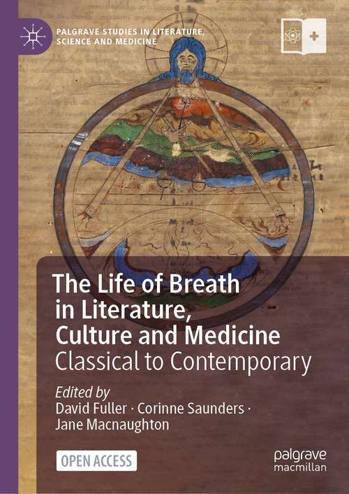 Book cover of The Life of Breath in Literature, Culture and Medicine: Classical to Contemporary (1st ed. 2021) (Palgrave Studies in Literature, Science and Medicine)