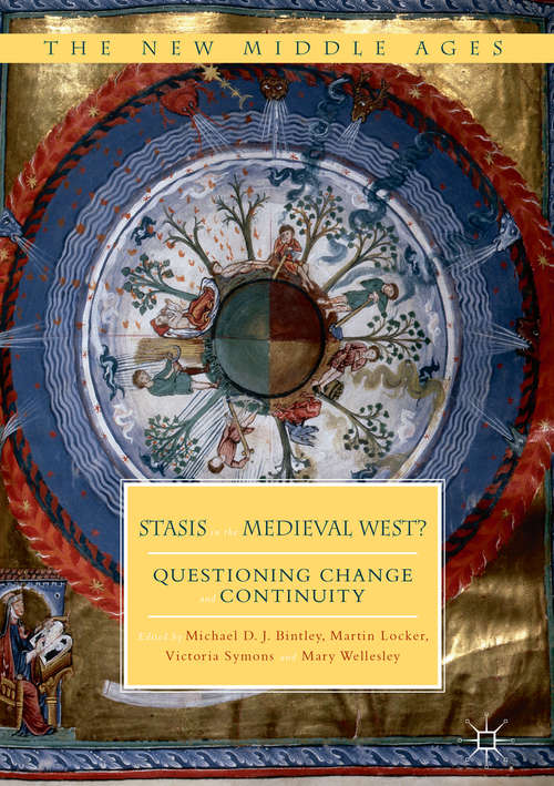 Book cover of Stasis in the Medieval West?: Questioning Change and Continuity (1st ed. 2017) (The New Middle Ages)