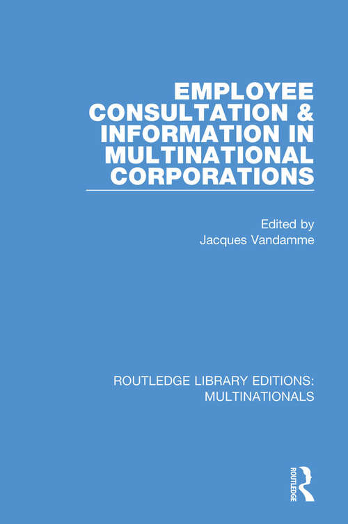 Book cover of Employee Consultation and Information in Multinational Corporations (Routledge Library Editions: Multinationals)