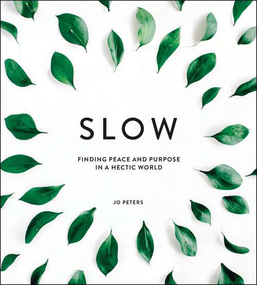 Book cover of Slow: Finding Peace and Purpose in a Hectic World