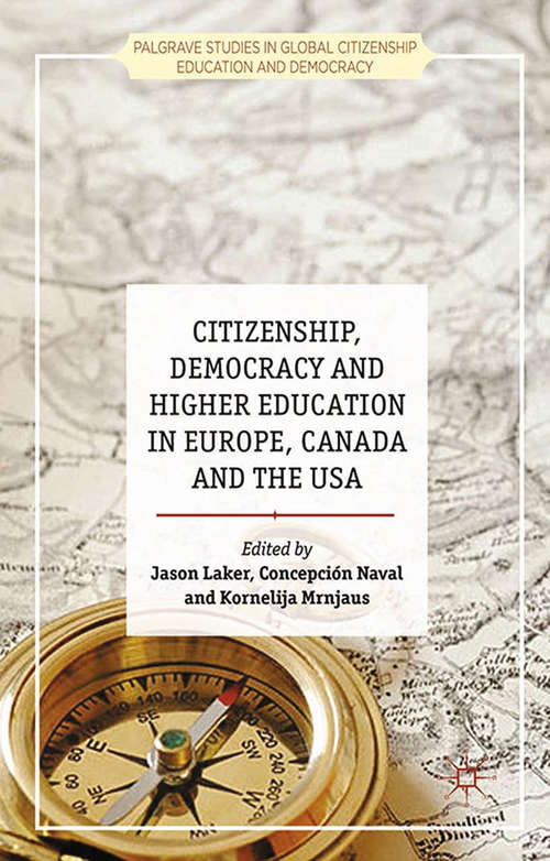 Book cover of Citizenship, Democracy and Higher Education in Europe, Canada and the USA: Teaching For Democracy In Europe, Canada And The Usa (2014) (Palgrave Studies in Global Citizenship Education and Democracy)