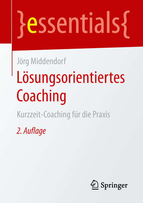 Book cover of Lösungsorientiertes Coaching: Kurzzeit-Coaching für die Praxis (2. Aufl. 2019) (essentials)